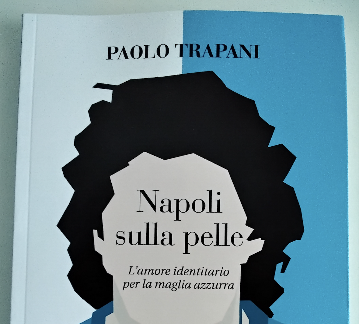 “Napoli sulla pelle. L’amore identitario per la Maglia azzurra”. Il nuovo libro di Paolo Trapani